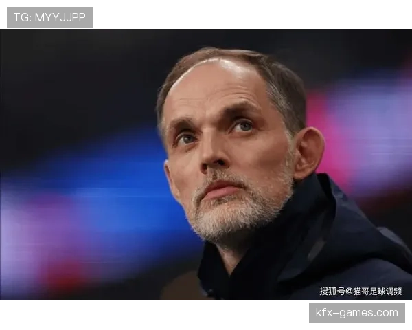 图赫尔球队结构趋于稳定,战术体系与人员配置持续优化